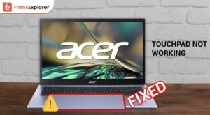 Acer Laptop Touchpad Not Working? Here’s How to Fix it